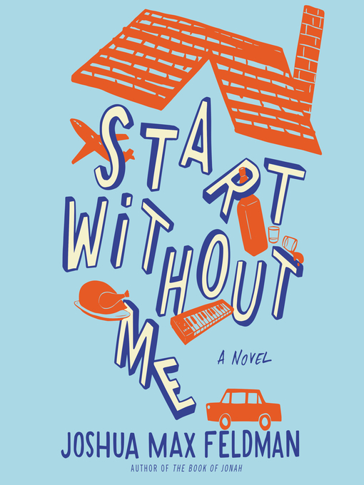Title details for Start Without Me by Joshua Max Feldman - Available